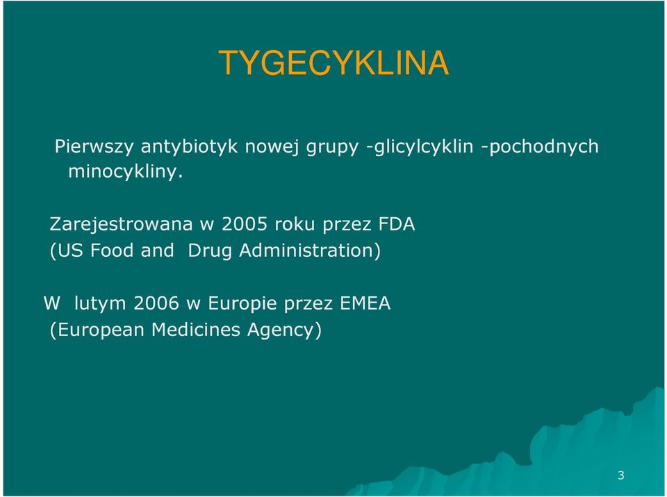 Zarejestrowana w 2005 roku przez FDA (US Food and Drug