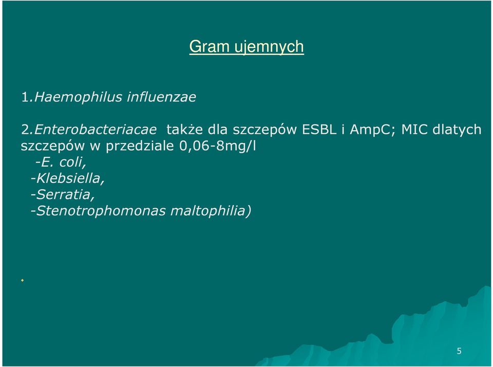MIC dlatych szczepów w przedziale 0,06-8mg/l -E.