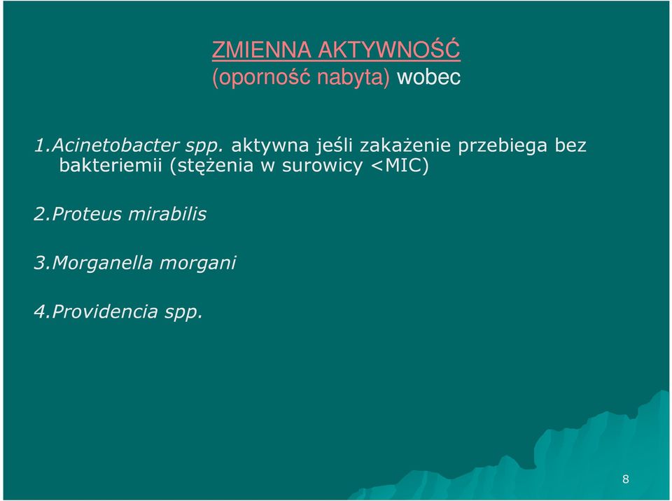 aktywna jeśli zakażenie przebiega bez bakteriemii