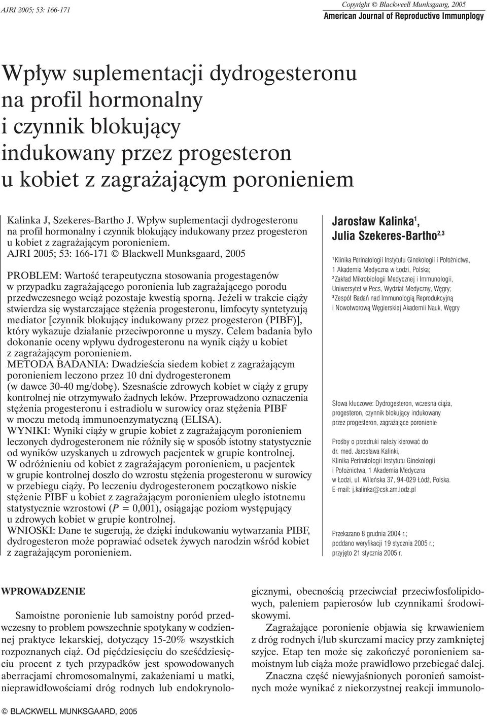 Wp yw suplementacji dydrogesteronu na profil hormonalny i czynnik blokujàcy indukowany przez progesteron u kobiet z zagra ajàcym poronieniem.