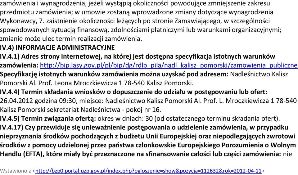 IV.4) INFORMACJE ADMINISTRACYJNE IV.4.1) Adres strny internetwej, na której jest dstępna specyfikacja isttnych warunków zamówienia: http://bip.lasy.gv.