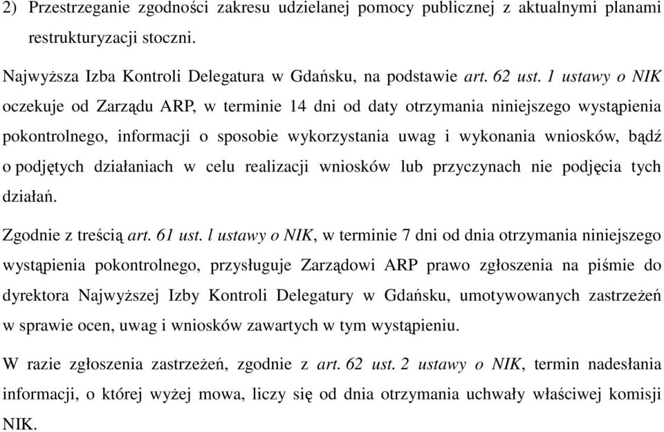 działaniach w celu realizacji wniosków lub przyczynach nie podjęcia tych działań. Zgodnie z treścią art. 61 ust.