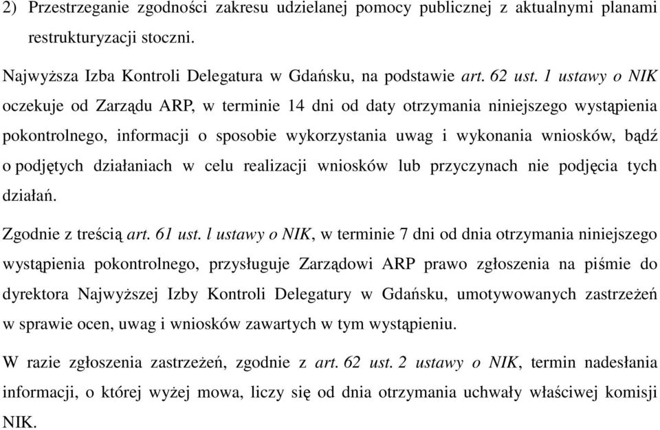 działaniach w celu realizacji wniosków lub przyczynach nie podjęcia tych działań. Zgodnie z treścią art. 61 ust.