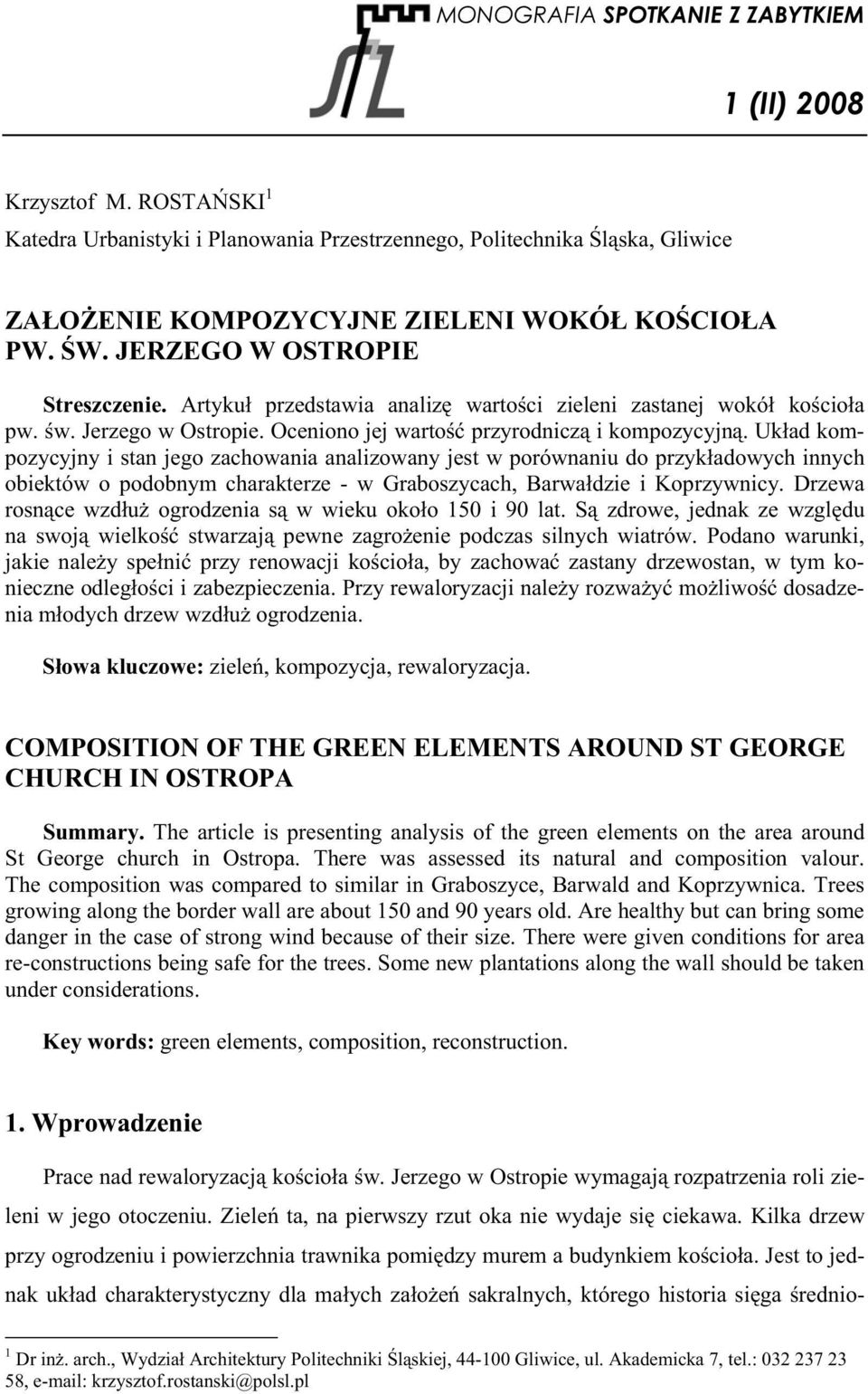 Uk ad kompozycyjny i stan jego zachowania analizowany jest w porównaniu do przyk adowych innych obiektów o podobnym charakterze - w Graboszycach, Barwa dzie i Koprzywnicy.
