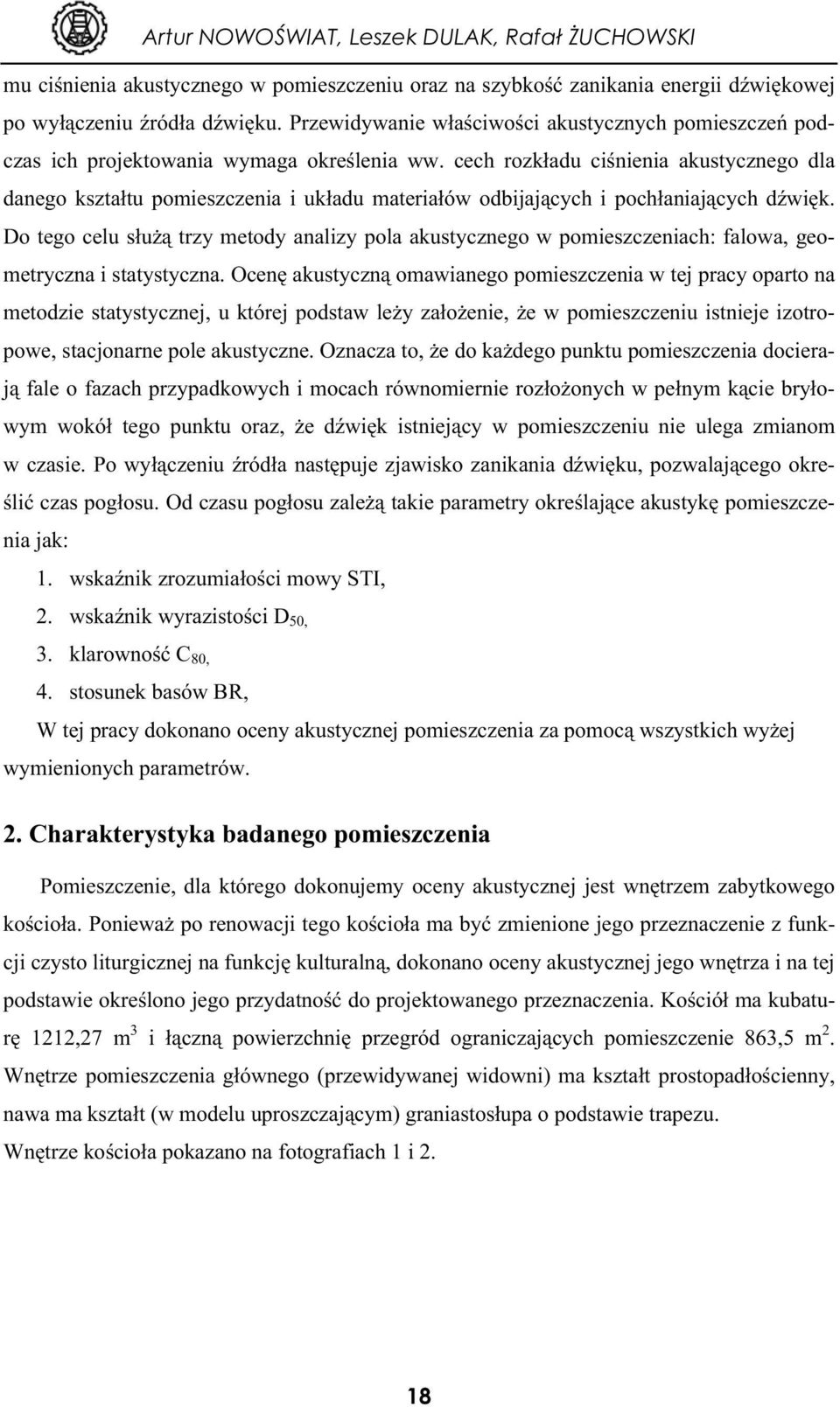 cech rozk adu ci nienia akustycznego dla danego kszta tu pomieszczenia i uk adu materia ów odbijaj cych i poch aniaj cych d wi k.