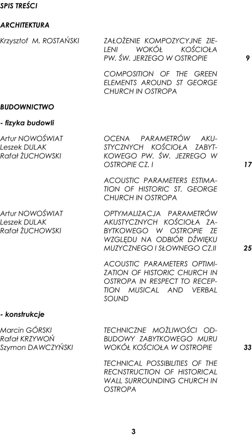 JERZEGO W OSTROPIE 9 COMPOSITION OF THE GREEN ELEMENTS AROUND ST GEORGE CHURCH IN OSTROPA BUDOWNICTWO - fizyka budowli Artur NOWO WIAT Leszek DULAK Rafa UCHOWSKI OCENA PARAMETRÓW AKU- STYCZNYCH KO