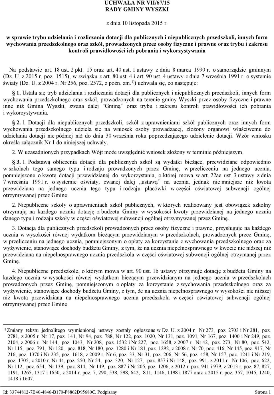i zakresu kontroli prawidłowości ich pobrania i wykorzystywania Na podstawie art. 18 ust. 2 pkt. 15 oraz art. 40 ust. 1 ustawy z dnia 8 marca 1990 r. o samorządzie gminnym (Dz. U. z 2015 r. poz.