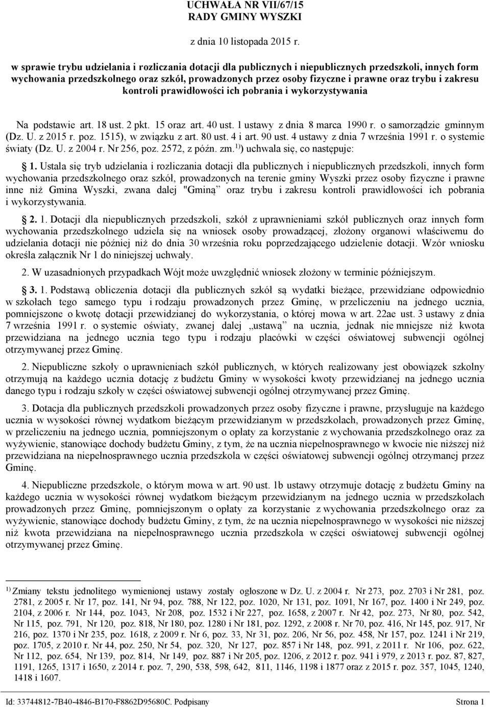 i zakresu kontroli prawidłowości ich pobrania i wykorzystywania Na podstawie art. 18 ust. 2 pkt. 15 oraz art. 40 ust. 1 ustawy z dnia 8 marca 1990 r. o samorządzie gminnym (Dz. U. z 2015 r. poz.