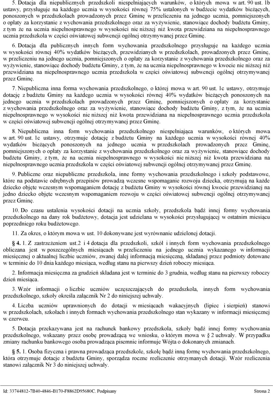 pomniejszonych o opłaty za korzystanie z wychowania przedszkolnego oraz za wyżywienie, stanowiące dochody budżetu Gminy, z tym że na ucznia niepełnosprawnego w wysokości nie niższej niż kwota