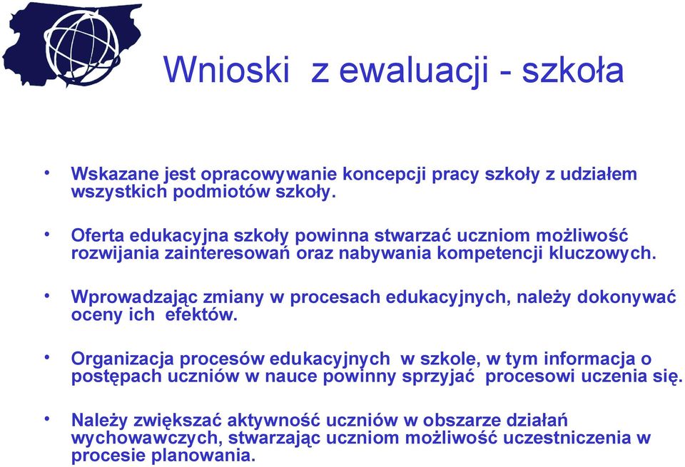 Wprowadzając zmiany w procesach edukacyjnych, należy dokonywać oceny ich efektów.