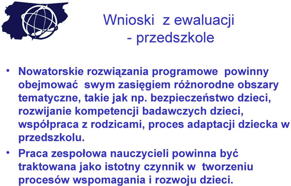 bezpieczeństwo dzieci, rozwijanie kompetencji badawczych dzieci, współpraca z rodzicami, proces