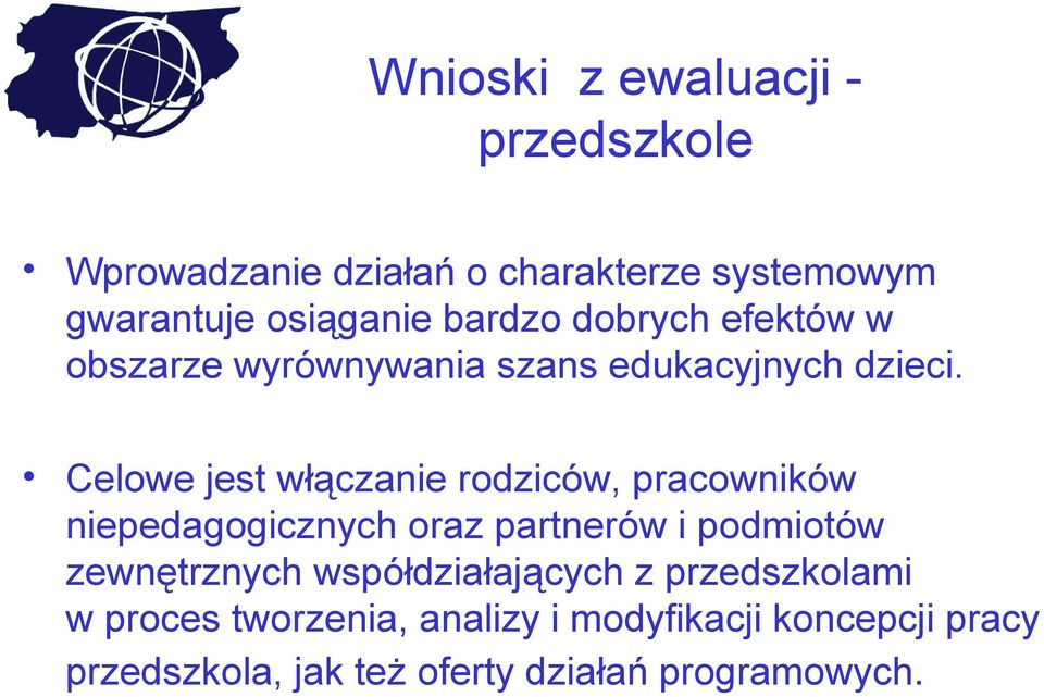 Celowe jest włączanie rodziców, pracowników niepedagogicznych oraz partnerów i podmiotów zewnętrznych