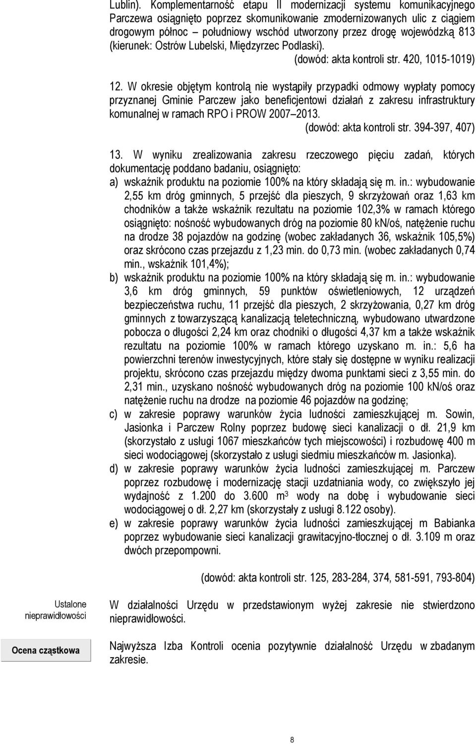 wojewódzką 813 (kierunek: Ostrów Lubelski, Międzyrzec Podlaski). (dowód: akta kontroli str. 420, 1015-1019) 12.