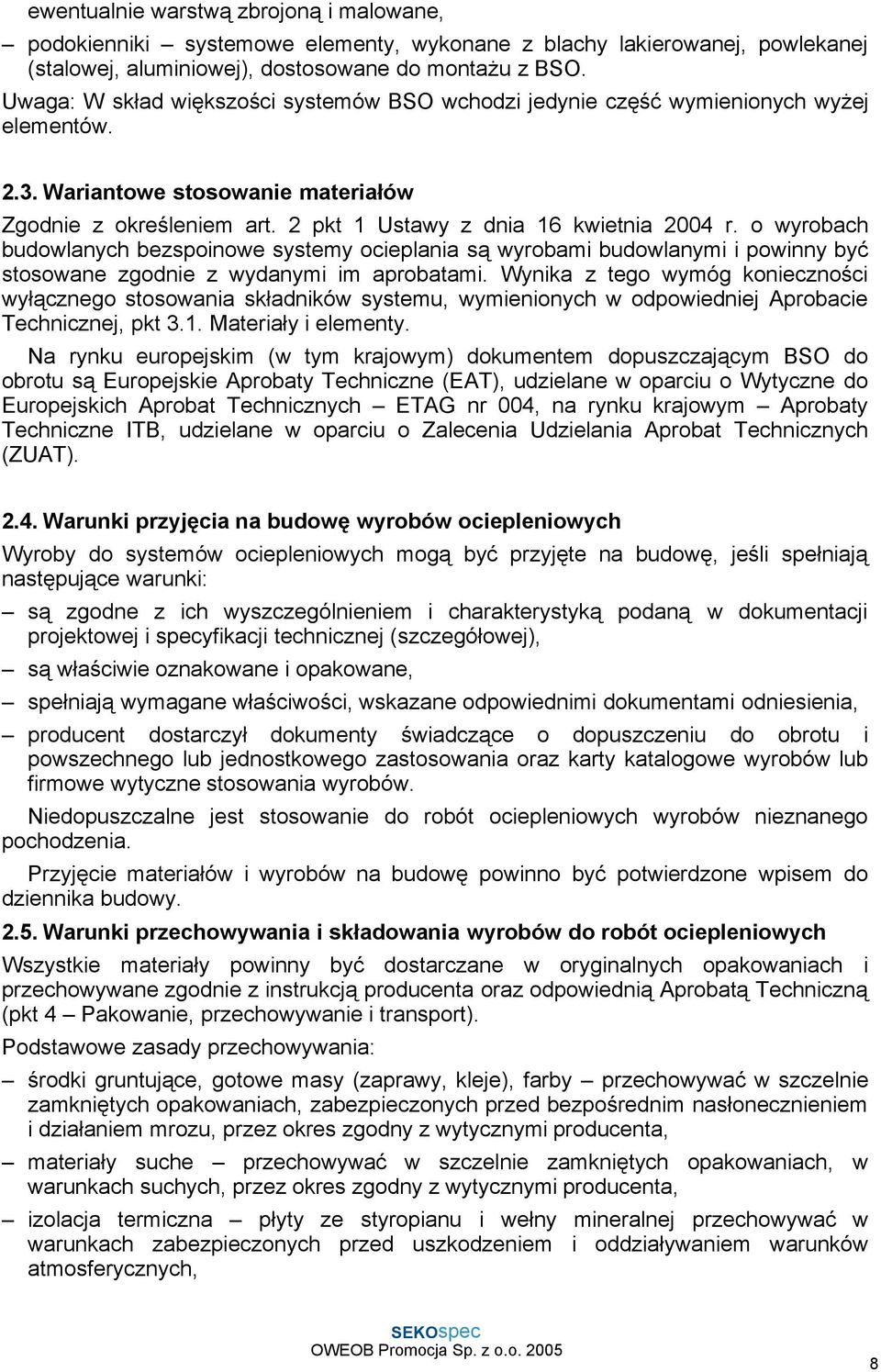 o wyrobach budowlanych bezspoinowe systemy ocieplania są wyrobami budowlanymi i powinny być stosowane zgodnie z wydanymi im aprobatami.