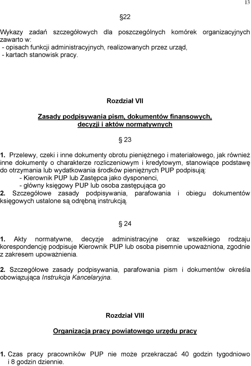 Przelewy, czeki i inne dokumenty obrotu pieniężnego i materiałowego, jak również inne dokumenty o charakterze rozliczeniowym i kredytowym, stanowiące podstawę do otrzymania lub wydatkowania środków