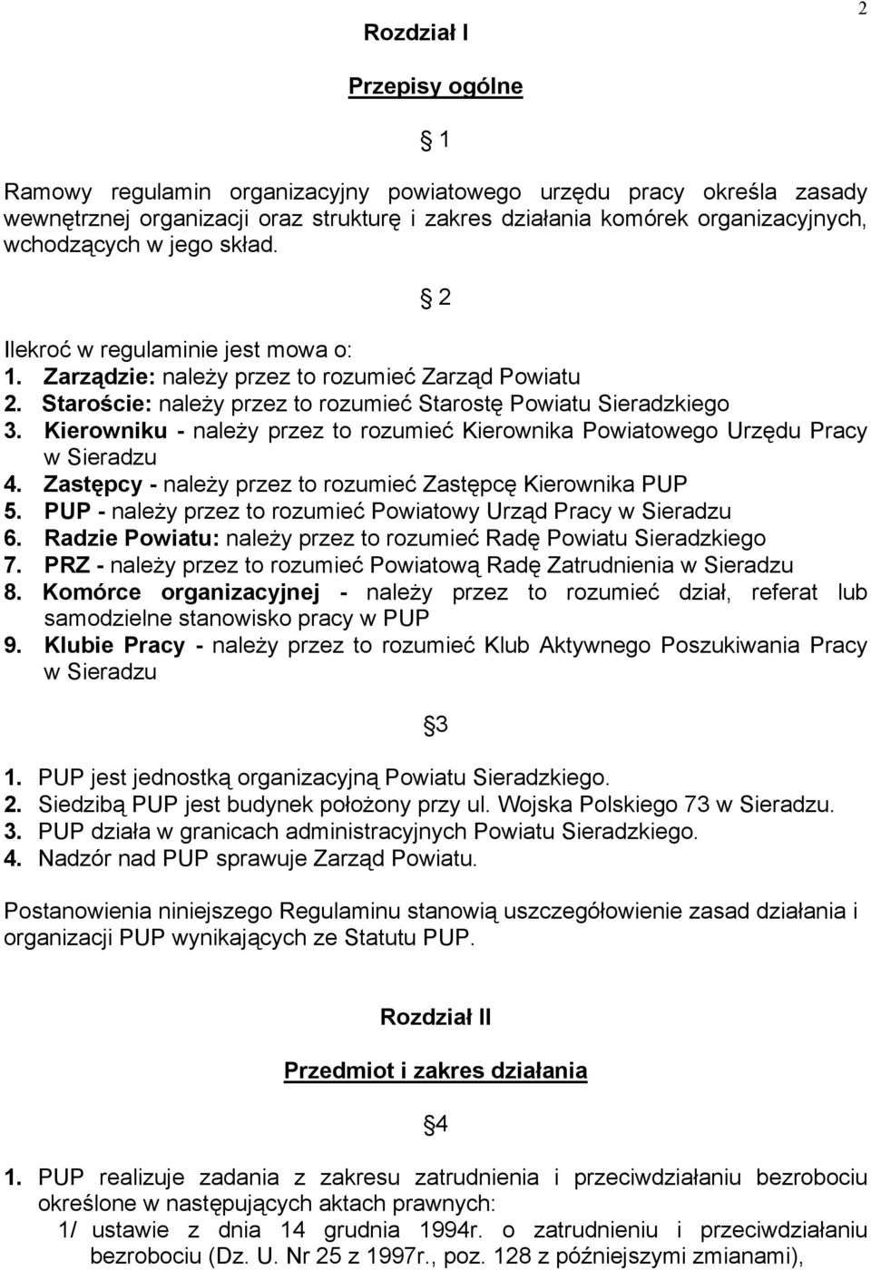 Kierowniku - należy przez to rozumieć Kierownika Powiatowego Urzędu Pracy w Sieradzu 4. Zastępcy - należy przez to rozumieć Zastępcę Kierownika PUP 5.