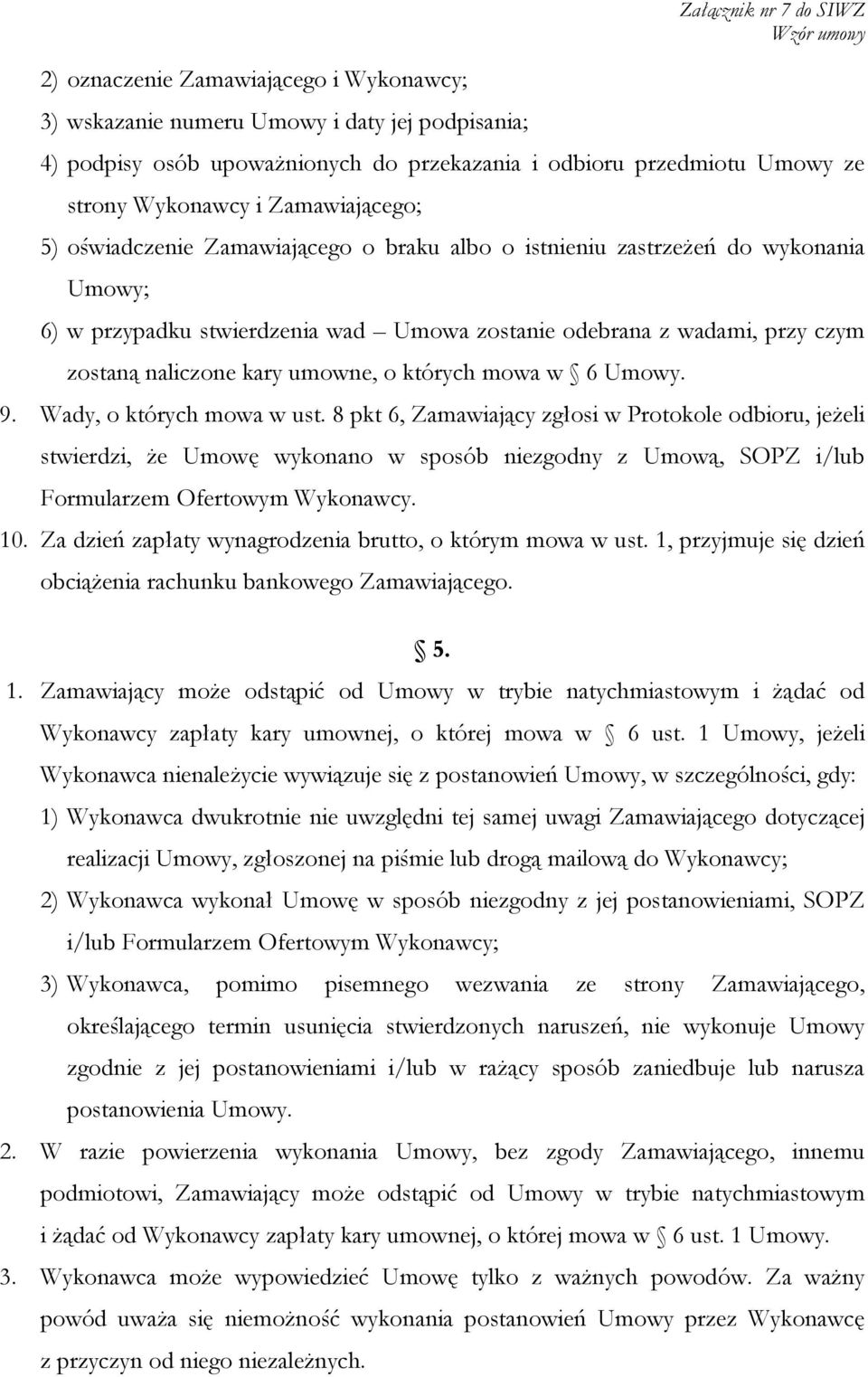 naliczone kary umowne, o których mowa w 6 Umowy. 9. Wady, o których mowa w ust.