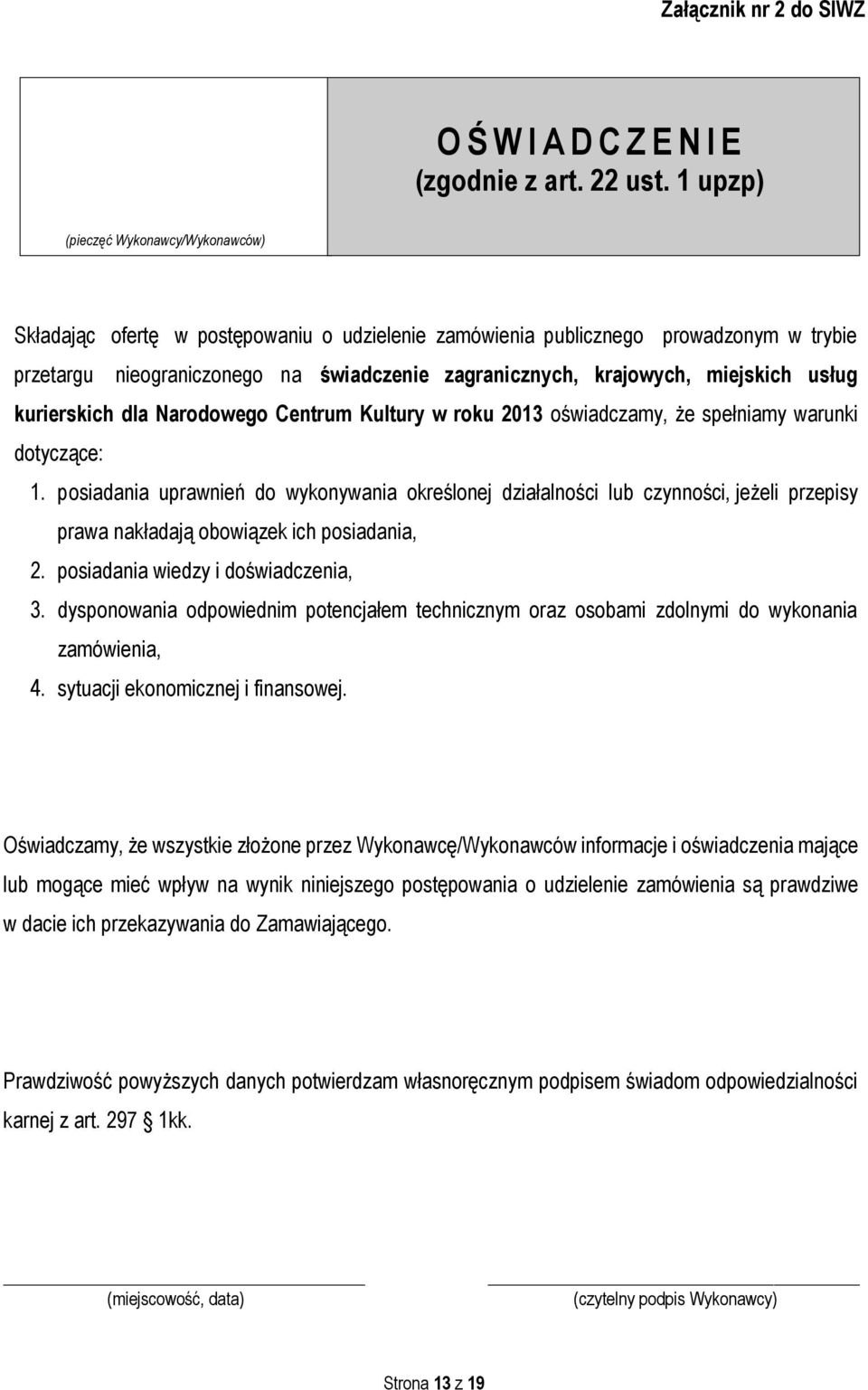 miejskich usług kurierskich dla Narodowego Centrum Kultury w roku 2013 oświadczamy, że spełniamy warunki dotyczące: 1.