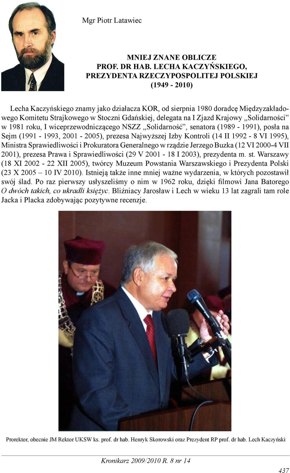 delegata na I Zjazd Krajowy Solidarności w 1981 roku, I wiceprzewodniczącego NSZZ Solidarność, senatora (1989-1991), posła na Sejm (1991-1993, 2001-2005), prezesa Najwyższej Izby Kontroli (14 II