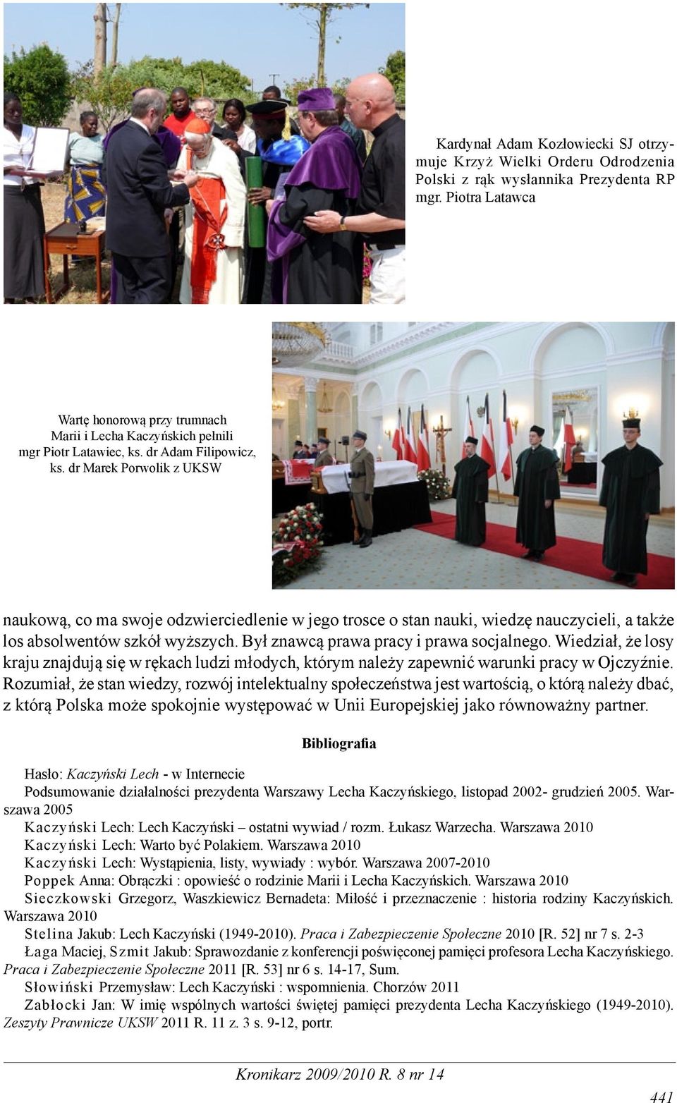dr Marek Porwolik z UKSW naukową, co ma swoje odzwierciedlenie w jego trosce o stan nauki, wiedzę nauczycieli, a także los absolwentów szkół wyższych. Był znawcą prawa pracy i prawa socjalnego.