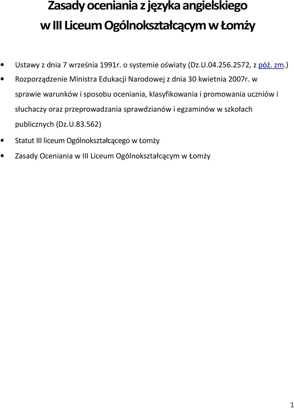 w sprawie warunków i sposobu oceniania, klasyfikowania i promowania uczniów i słuchaczy oraz przeprowadzania sprawdzianów i