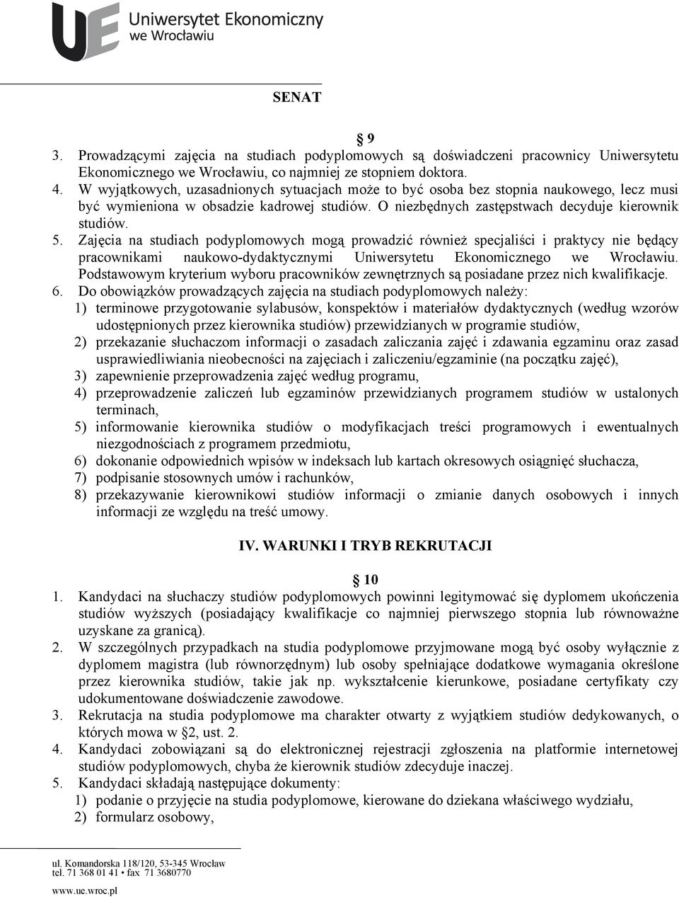 Zajęcia na studiach podyplomowych mogą prowadzić również specjaliści i praktycy nie będący pracownikami naukowo-dydaktycznymi Uniwersytetu Ekonomicznego we Wrocławiu.