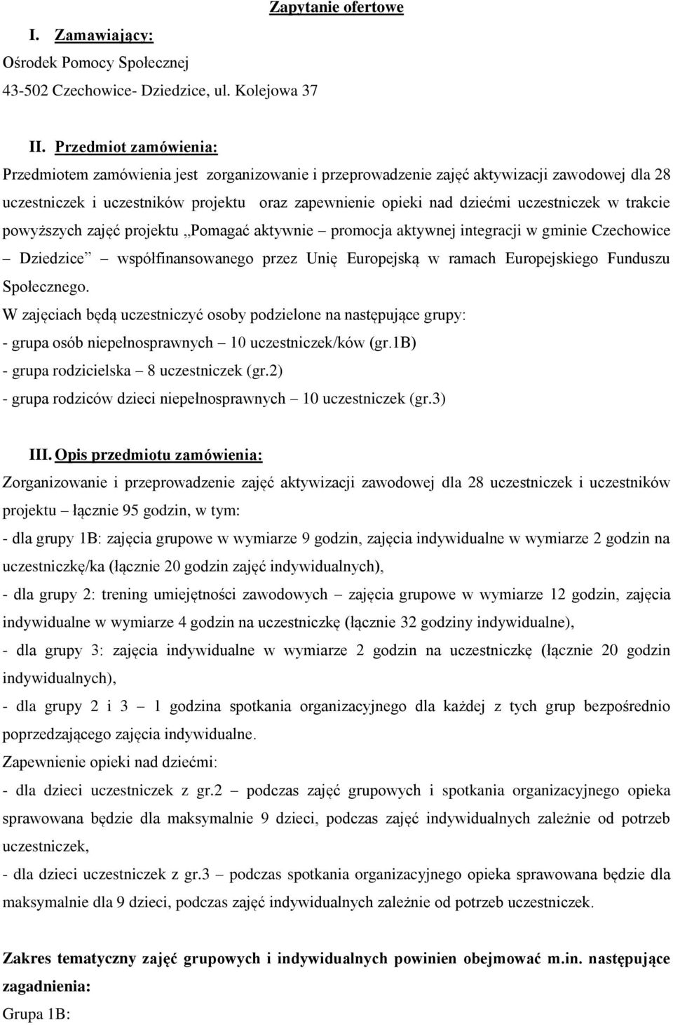 uczestniczek w trakcie powyższych zajęć projektu Pomagać aktywnie promocja aktywnej integracji w gminie Czechowice Dziedzice współfinansowanego przez Unię Europejską w ramach Europejskiego Funduszu