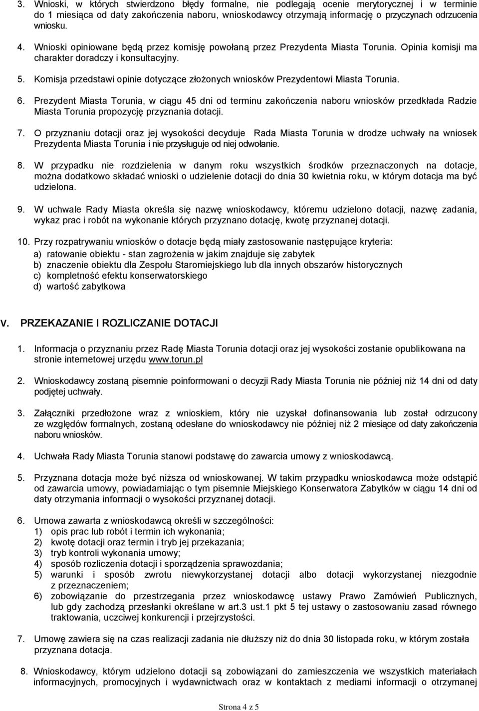 Komisja przedstawi opinie dotyczące złożonych wniosków Prezydentowi Miasta Torunia. 6.