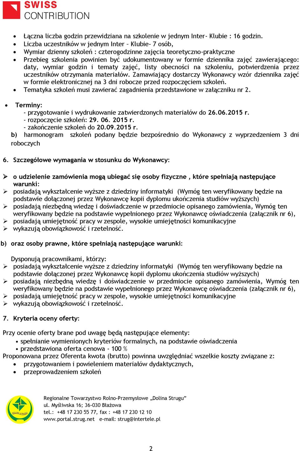 zawierającego: daty, wymiar godzin i tematy zajęć, listy obecności na szkoleniu, potwierdzenia przez uczestników otrzymania materiałów.