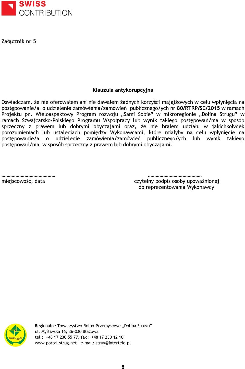 Wieloaspektowy Program rozwoju Sami Sobie w mikroregionie Dolina Strugu w ramach Szwajcarsko-Polskiego Programu Współpracy lub wynik takiego postępowań/nia w sposób sprzeczny z prawem lub dobrymi