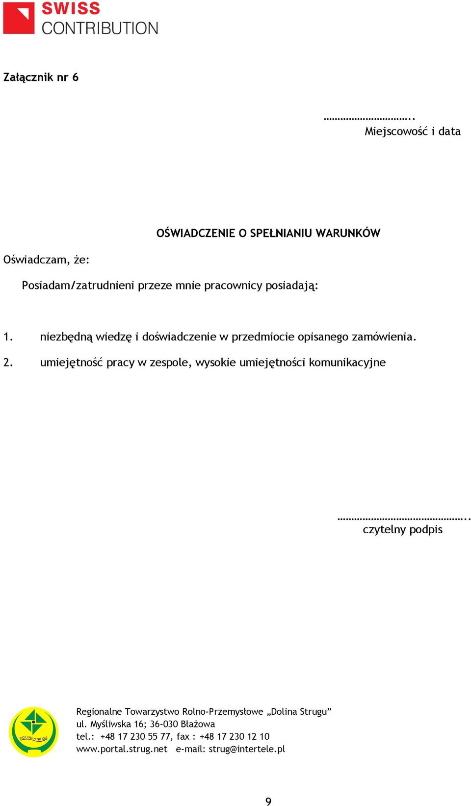 Posiadam/zatrudnieni przeze mnie pracownicy posiadają: 1.