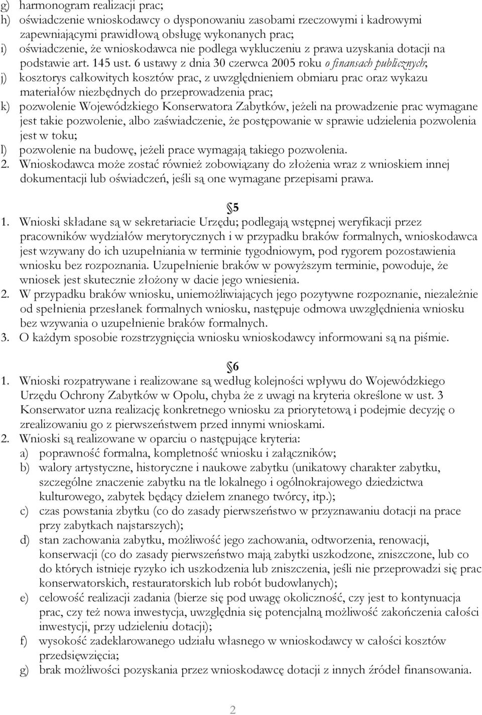 6 ustawy z dnia 30 czerwca 2005 roku o finansach publicznych; j) kosztorys całkowitych kosztów prac, z uwzględnieniem obmiaru prac oraz wykazu materiałów niezbędnych do przeprowadzenia prac; k)