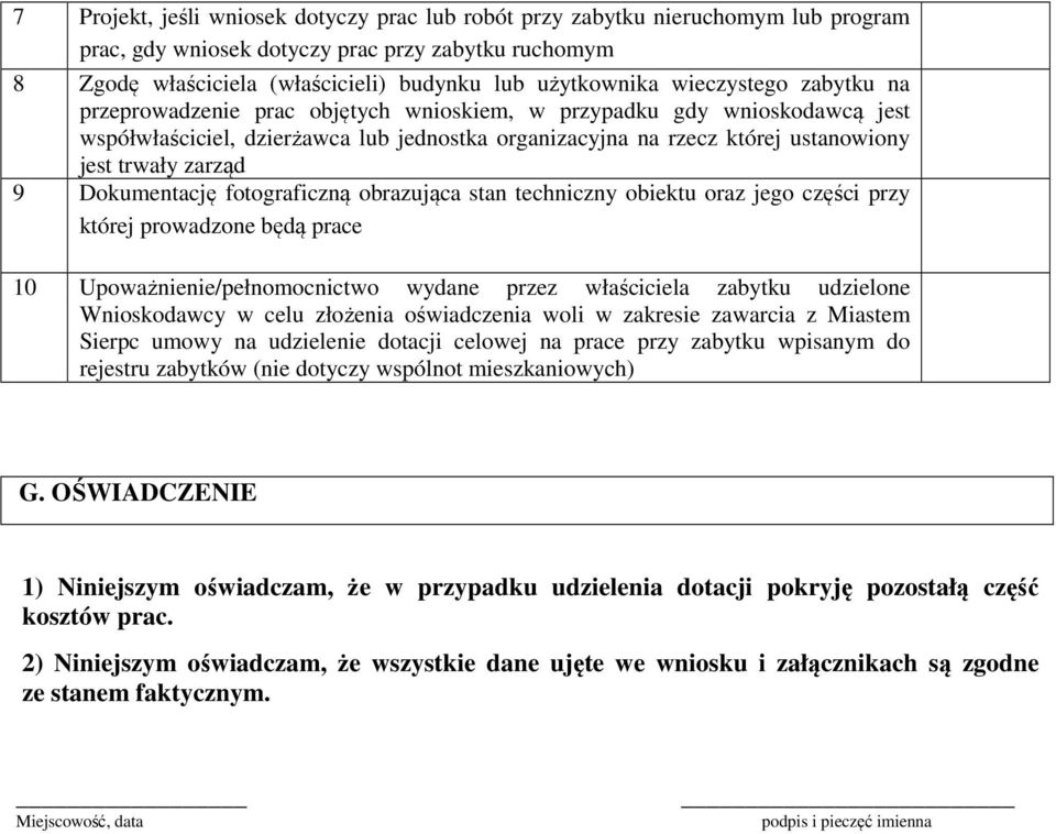 fotograficzną obrazująca stan techniczny obiektu oraz jego części przy której prowadzone będą e 10 Upoważnienie/pełnomocnictwo wydane przez właściciela zabytku udzielone Wnioskodawcy w celu złożenia