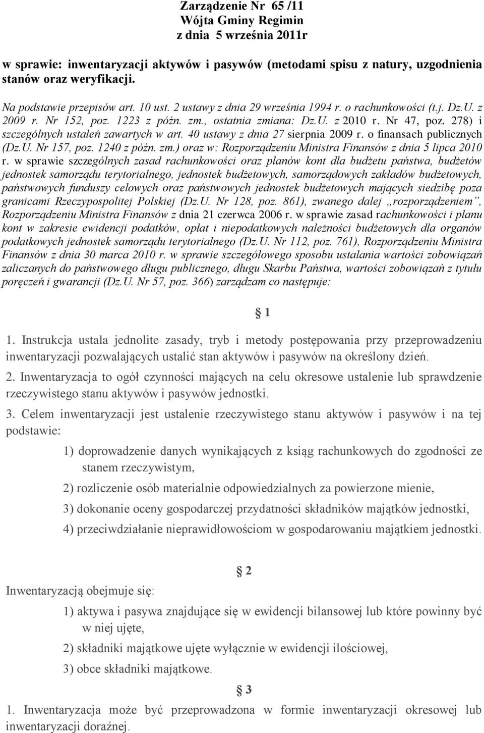 278) i szczególnych ustaleń zawartych w art. 40 ustawy z dnia 27 sierpnia 2009 r. o finansach publicznych (Dz.U. Nr 157, poz. 1240 z późn. zm.