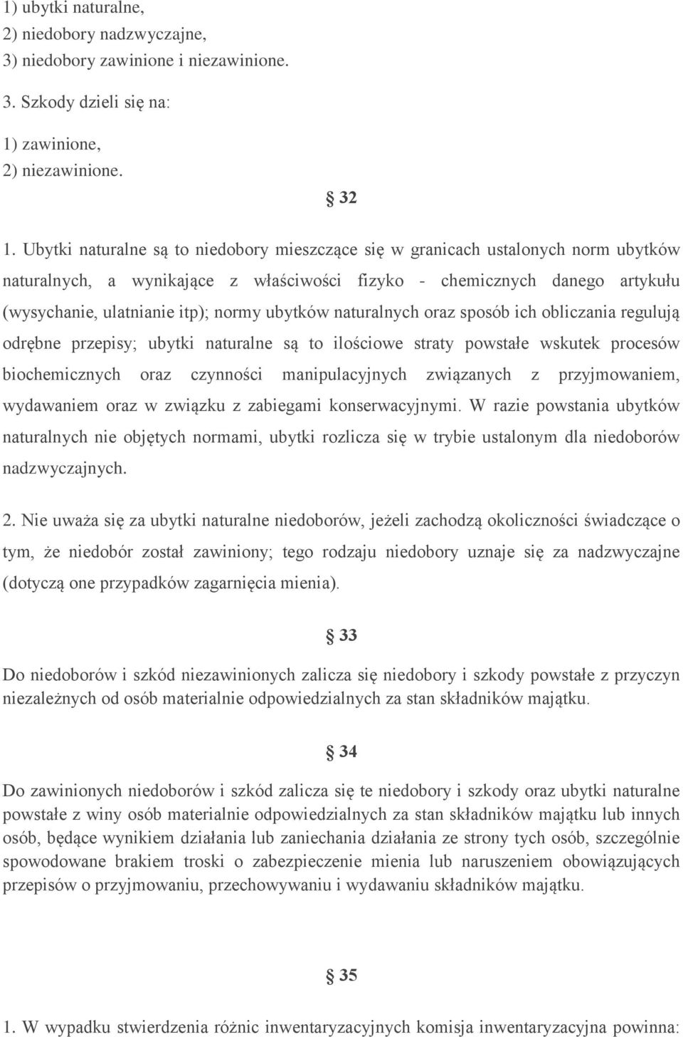 ubytków naturalnych oraz sposób ich obliczania regulują odrębne przepisy; ubytki naturalne są to ilościowe straty powstałe wskutek procesów biochemicznych oraz czynności manipulacyjnych związanych z