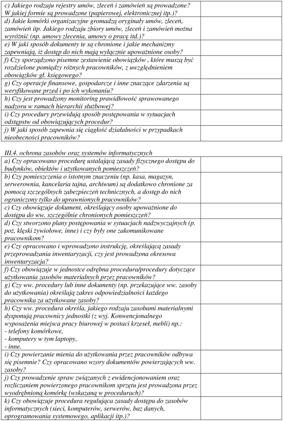 e) W jaki sposób dokumenty te są chronione i jakie mechanizmy zapewniają, iż dostęp do nich mają wyłącznie upoważnione osoby?