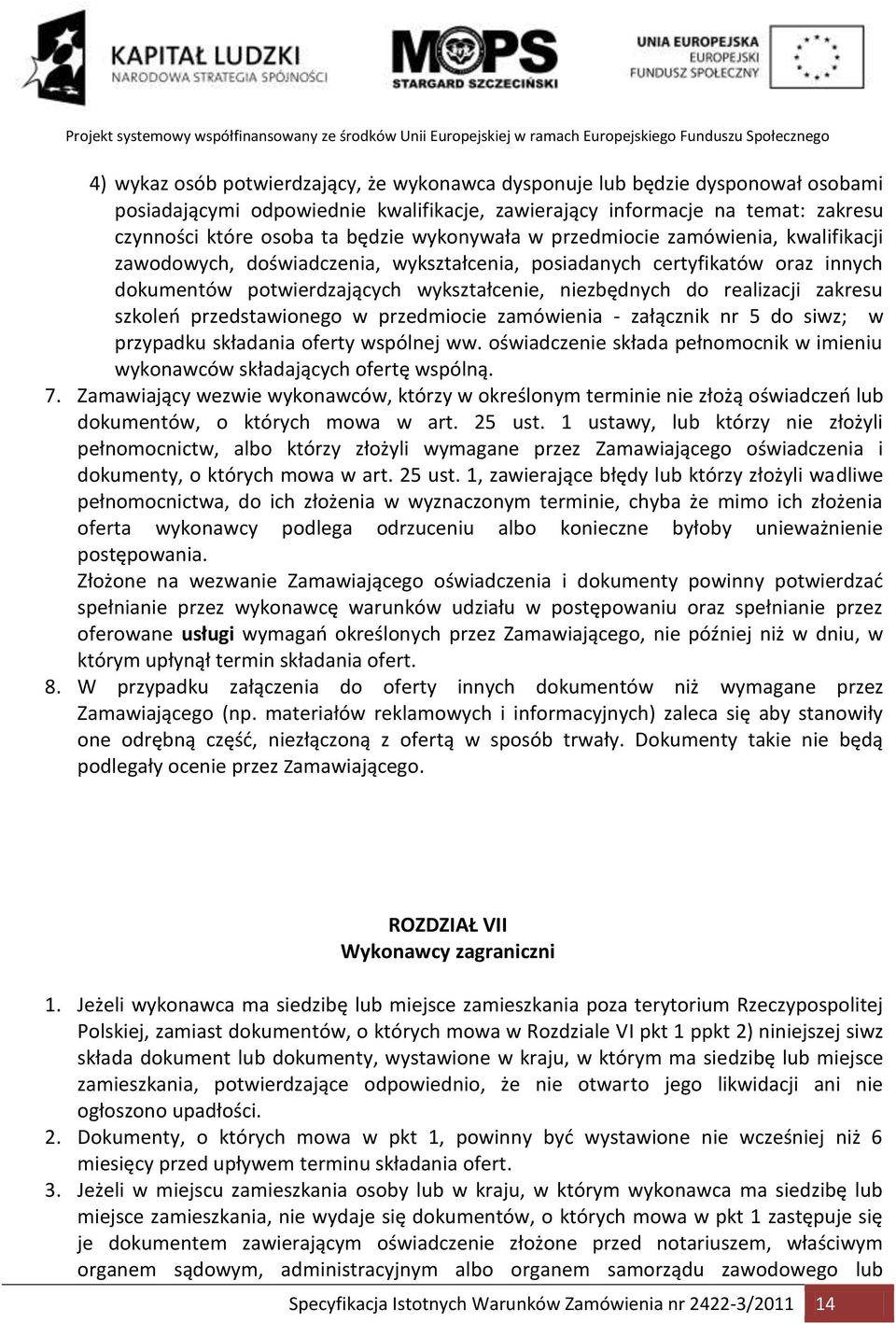 zakresu szkoleo przedstawionego w przedmiocie zamówienia - załącznik nr do siwz; w przypadku składania oferty wspólnej ww.