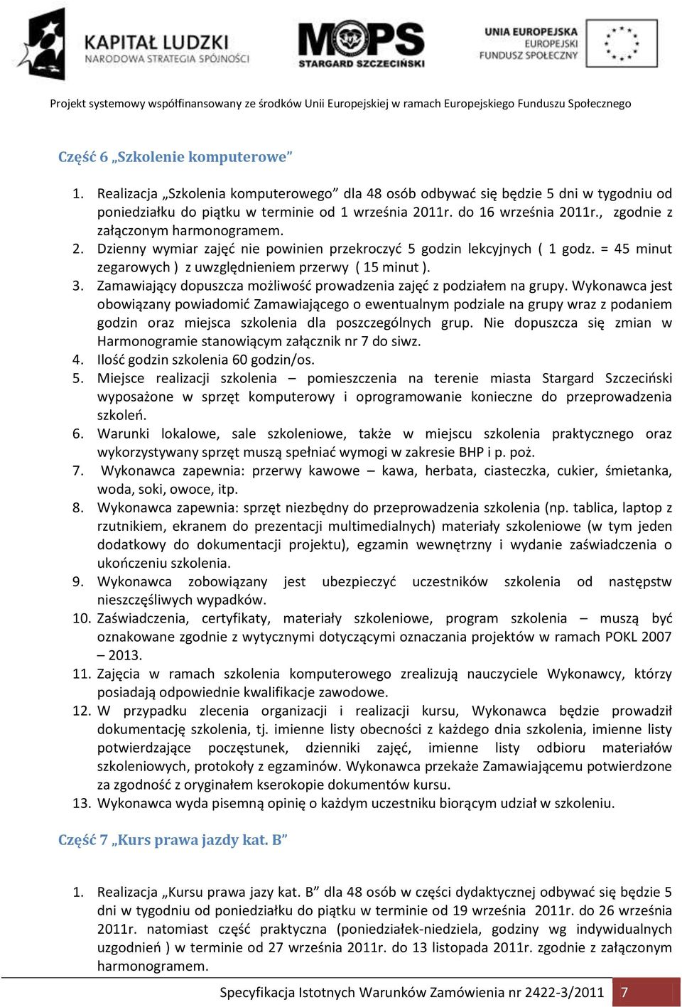 Zamawiający dopuszcza możliwośd prowadzenia zajęd z podziałem na grupy.