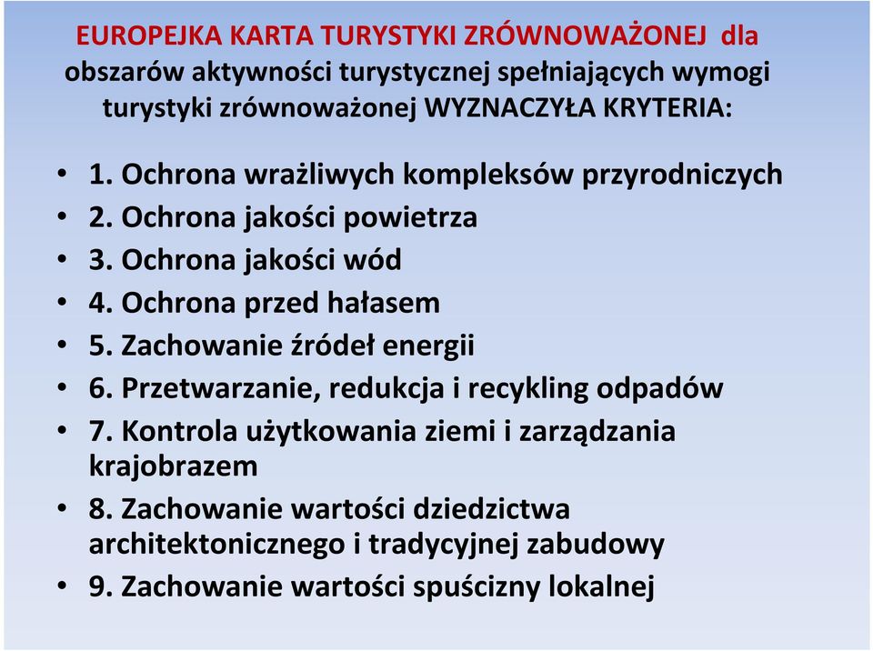 Ochrona przed hałasem 5. Zachowanie źródeł energii 6. Przetwarzanie, redukcja i recykling odpadów 7.