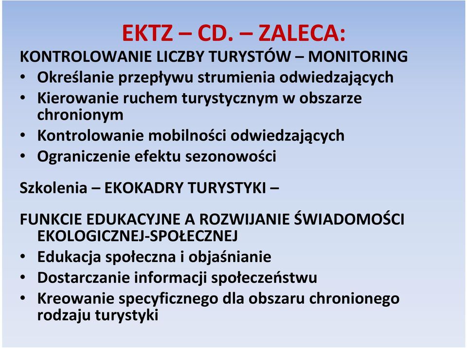 turystycznym w obszarze chronionym Kontrolowanie mobilności odwiedzających Ograniczenie efektu sezonowości