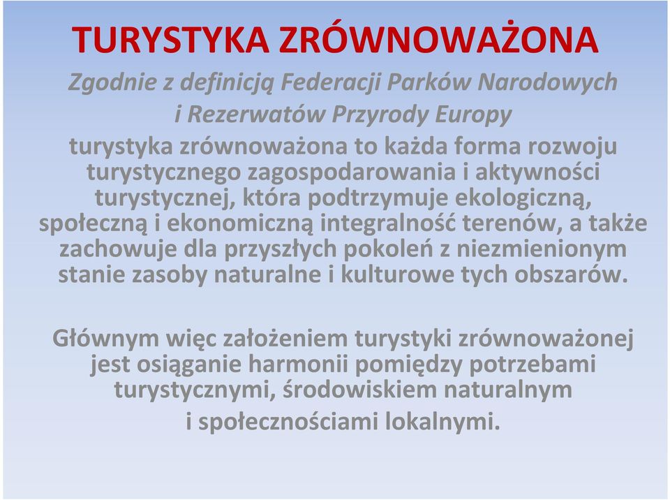 ekonomicznąintegralnośćterenów, a także zachowuje dla przyszłych pokoleńz niezmienionym stanie zasoby naturalne i kulturowe tych