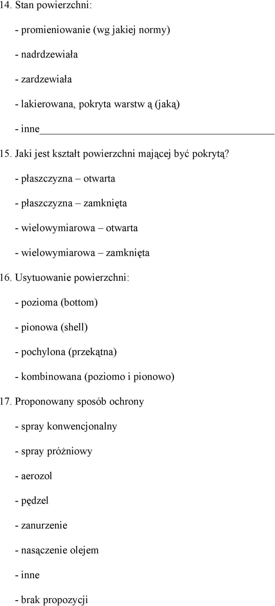 - płaszczyzna otwarta - płaszczyzna zamknięta - wielowymiarowa otwarta - wielowymiarowa zamknięta 16.