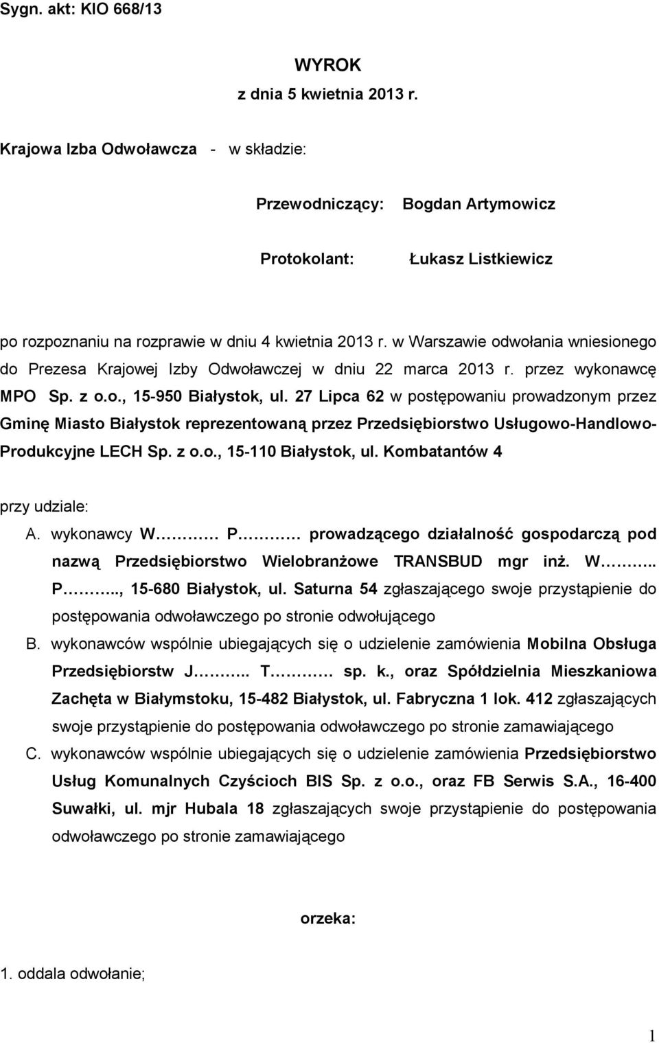 w Warszawie odwołania wniesionego do Prezesa Krajowej Izby Odwoławczej w dniu 22 marca 2013 r. przez wykonawcę MPO Sp. z o.o., 15-950 Białystok, ul.