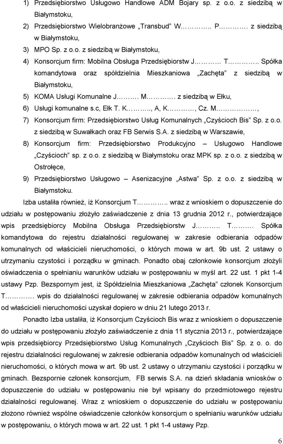M, 7) Konsorcjum firm: Przedsiębiorstwo Usług Komunalnych Czyścioch Bis Sp. z o.o. z siedzibą w Suwałkach oraz FB Serwis S.A.