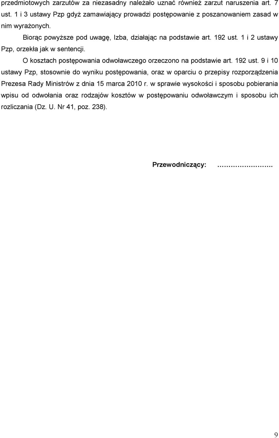 1 i 2 ustawy Pzp, orzekła jak w sentencji. O kosztach postępowania odwoławczego orzeczono na podstawie art. 192 ust.