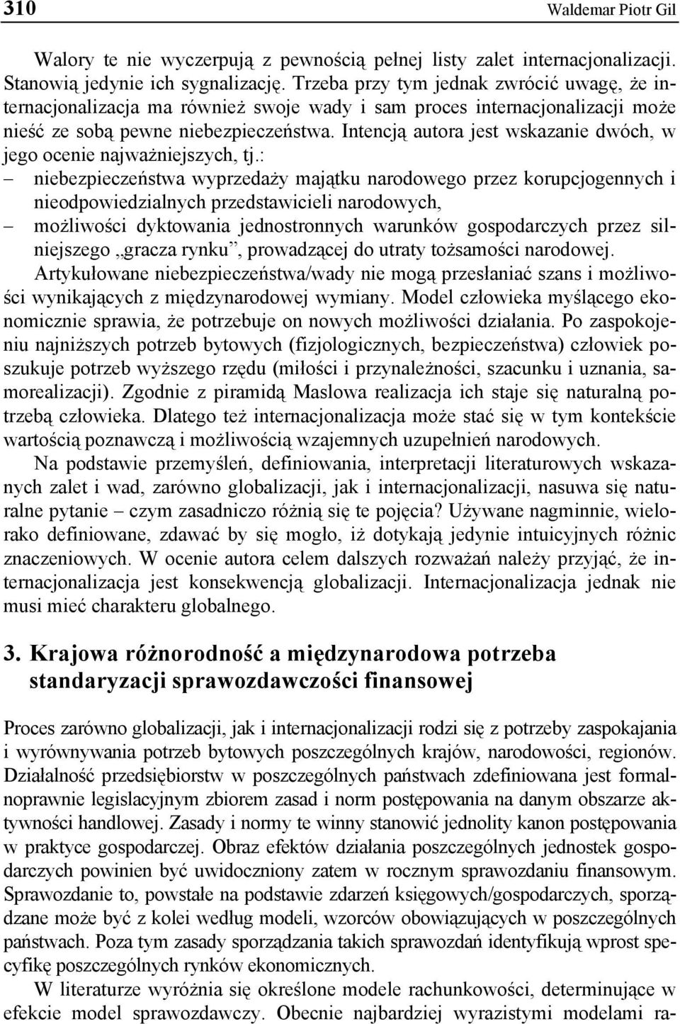 Intencją autora jest wskazanie dwóch, w jego ocenie najważniejszych, tj.