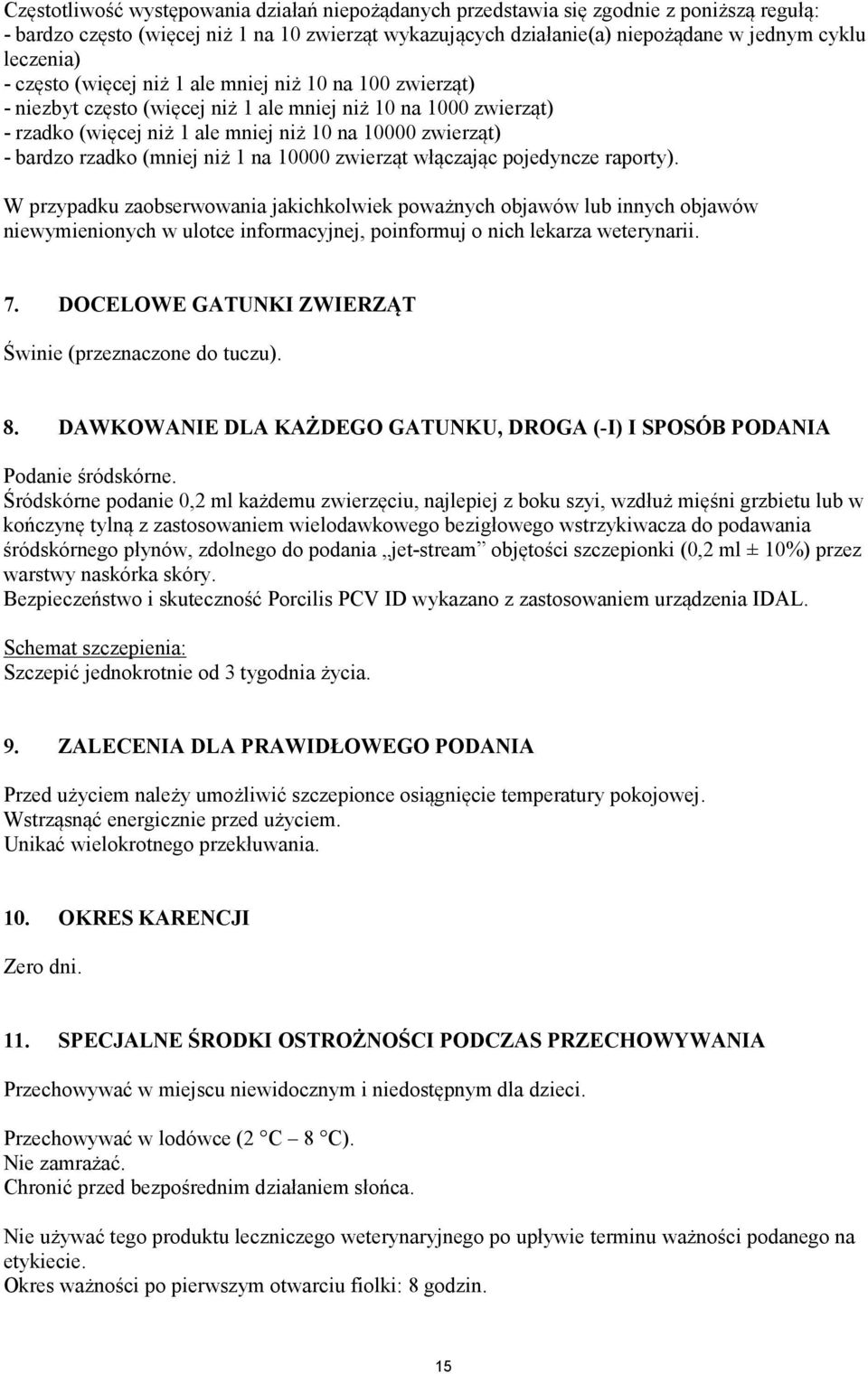 (mniej niż 1 na 10000 zwierząt włączając pojedyncze raporty).