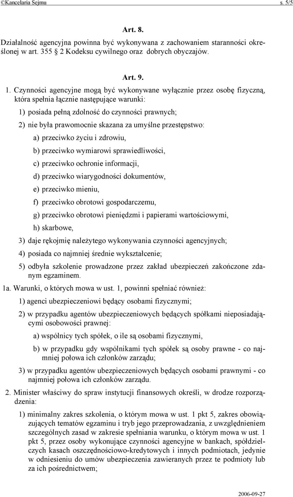 umyślne przestępstwo: a) przeciwko życiu i zdrowiu, b) przeciwko wymiarowi sprawiedliwości, c) przeciwko ochronie informacji, d) przeciwko wiarygodności dokumentów, e) przeciwko mieniu, f) przeciwko