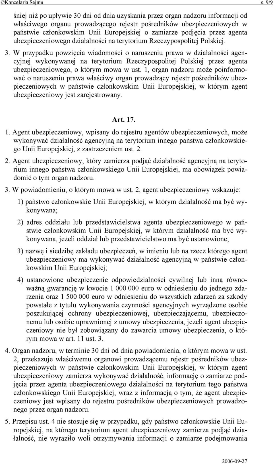 zamiarze podjęcia przez agenta ubezpieczeniowego działalności na terytorium Rzeczypospolitej Polskiej. 3.