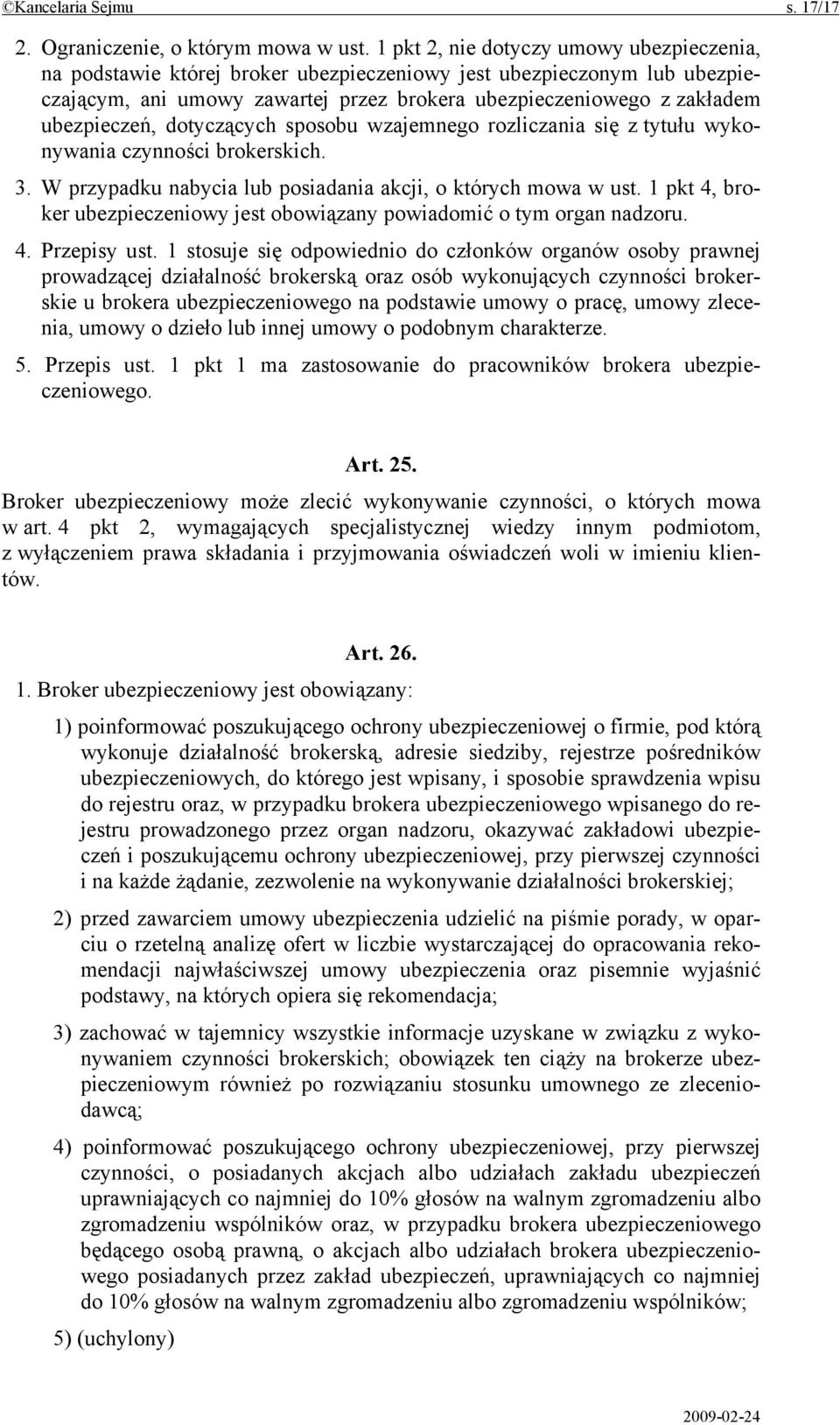 dotyczących sposobu wzajemnego rozliczania się z tytułu wykonywania czynności brokerskich. 3. W przypadku nabycia lub posiadania akcji, o których mowa w ust.